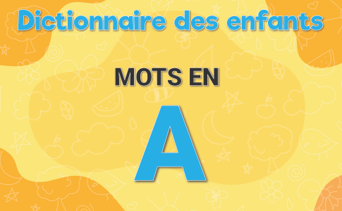 Mots pour enfants commençant par A