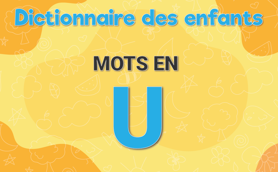 Mots pour enfants commençant par la lettre U